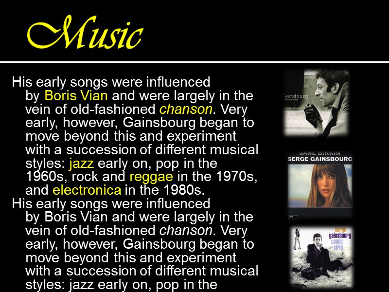 Music  His early songs were influenced by Boris Vian and were largely in